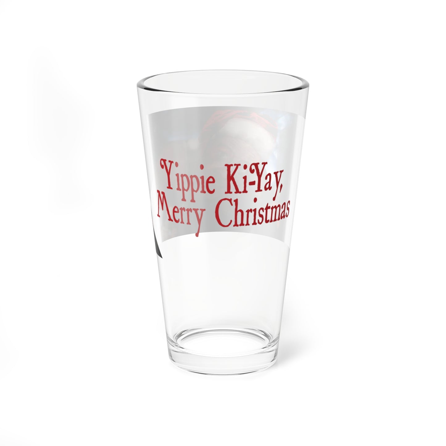 Yippie Ki-Yay - 16 oz. Pint Glass - Drop #005