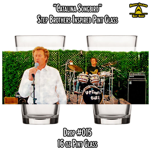 Catalina Songbird - Step Brothers Inspired Pint Glass