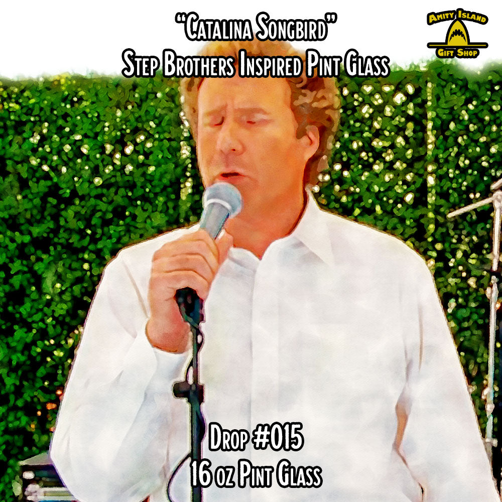 Catalina Songbird - Step Brothers Inspired Pint Glass