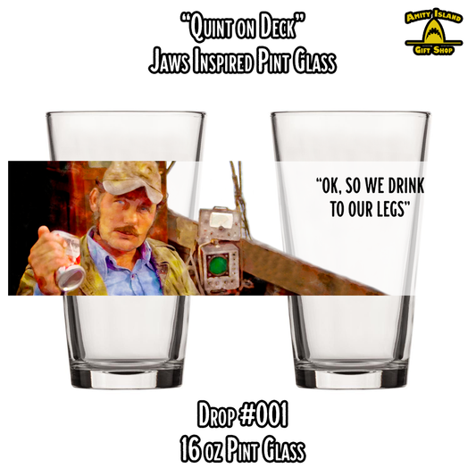 Quint on Deck - 16 oz. Pint Glass - Drop #001