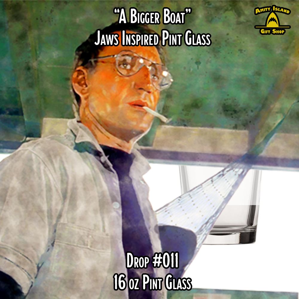 A Bigger Boat - Jaws Inspired Pint Glass - Drop #011