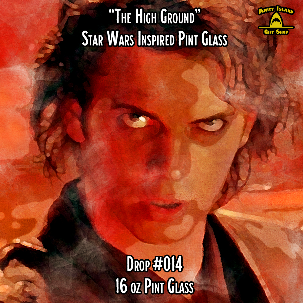 The High Ground - Star Wars Inspired Pint Glass - Drop #014