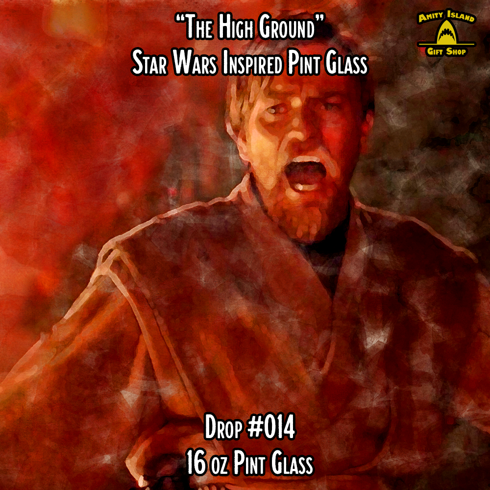 The High Ground - Star Wars Inspired Pint Glass - Drop #014