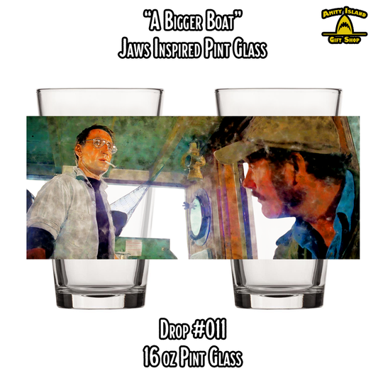 A Bigger Boat - Jaws Inspired Pint Glass - Drop #011