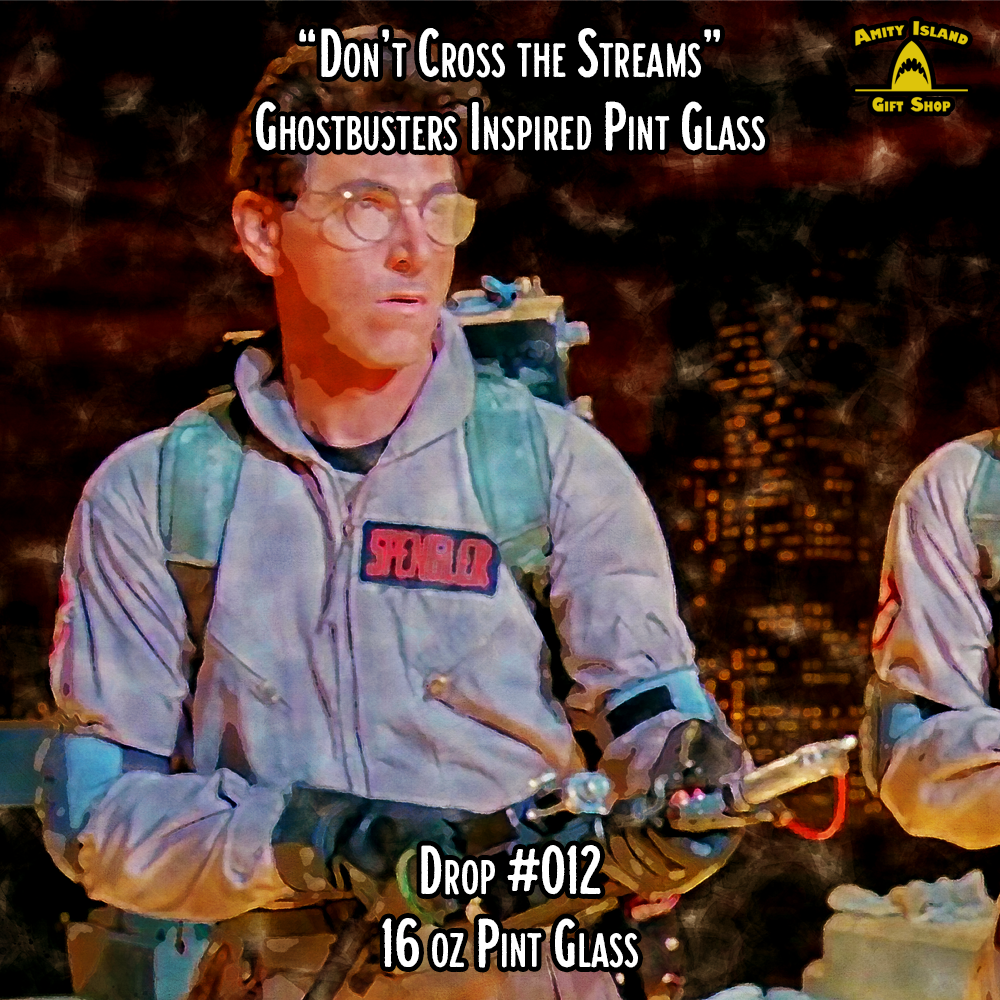 Don't Cross the Streams - Ghostbusters Inspired Pint Glass - Drop #012