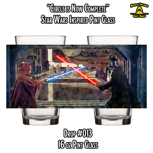 Circle is Now Complete - Star Wars Inspired Pint Glass - Drop #013